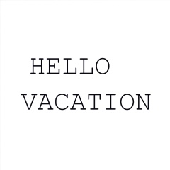 Hello Vacation