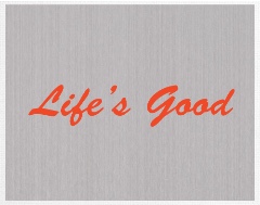 Life’s Good