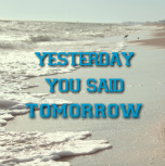 yesterday TOMORROW
