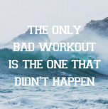 no bad workouts