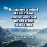 &amp;quot;It&amp;#039;s supposed to be hard&amp;quot; Quote 1